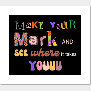 Make your mark and see where it takes you! Posters and Art